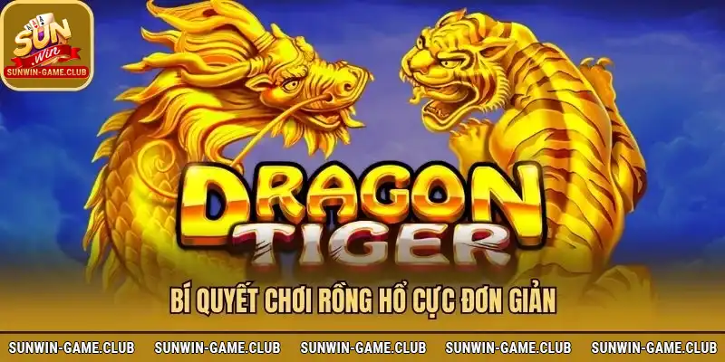 Bí quyết chơi game Rồng hổ Sunwin
