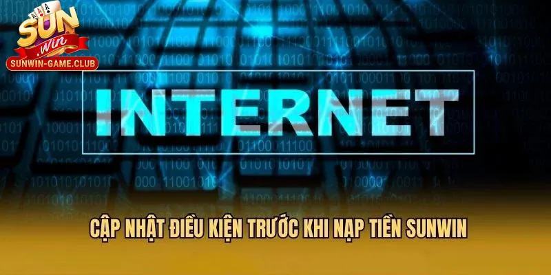 Cập nhật điều kiện trước khi nạp tiền Sunwin