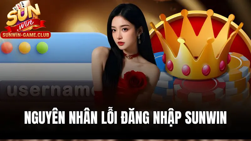 Xác định tình huống bạn đang gặp khi đăng nhập Sunwin