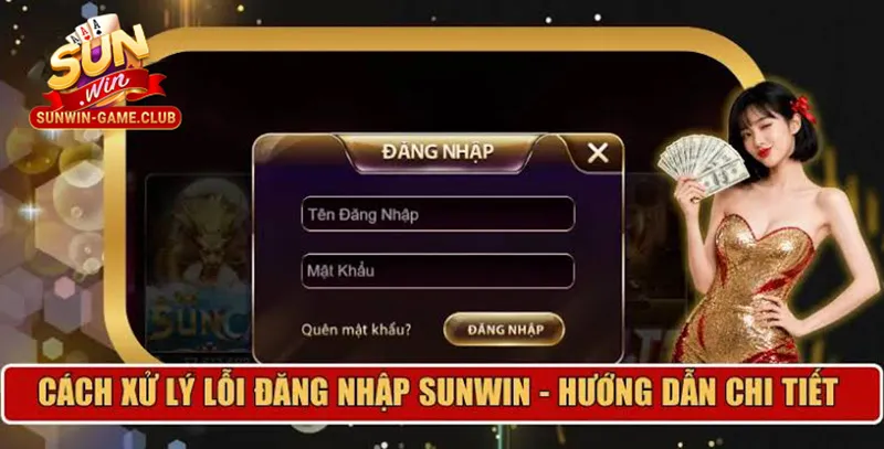 Cách xử lý lỗi đăng nhập Sunwin