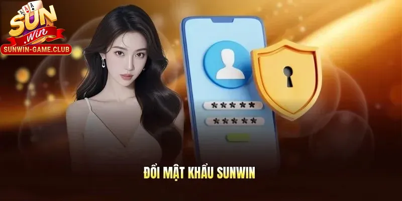 Đổi mật khẩu để bảo mật tài khoản Sunwin