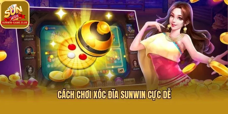 Cách chơi xóc dĩa Sunwin