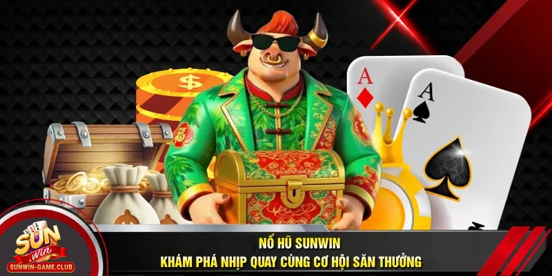 Khám phá Nổ hũ Sunwin