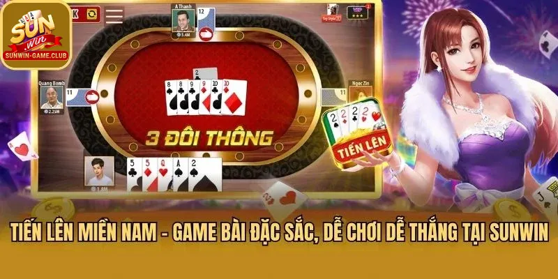 Game bài tiến lên miền nam dễ thắng tại Sunwin