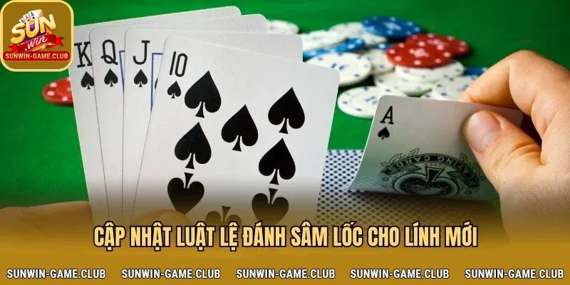 Cập nhật Luật đánh bài sâm lốc Sunwin